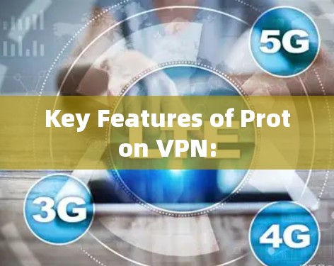 Key Features of Proton VPN: