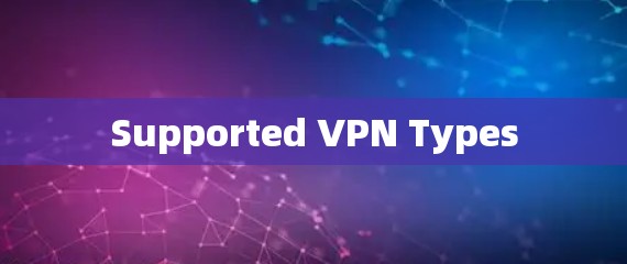 Supported VPN Types